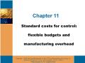 Kế toán, kiểm toán - Chapter 11: Standard costs for control: flexible budgets and manufacturing overhead