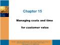 Kế toán, kiểm toán - Chapter 15: Managing costs and time for customer value