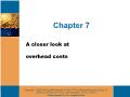 Kế toán, kiểm toán - Chapter 7: A closer look at overhead costs