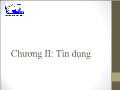 Lý thuyết Tài chính - Tiền tệ - Chương II: Tín dụng