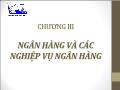 Lý thuyết Tài chính - Tiền tệ - Chương III: Ngân hàng và các nghiệp vụ ngân hàng