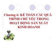 Nguyên lí kế toán - Chương 06: Kế toán các quá trình chủ yếu trong hoạt động sản xuất kinh doanh