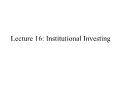 Tài chính doanh nghiệp - Lecture 16: Institutional investing