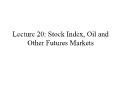 Tài chính doanh nghiệp - Lecture 20: Stock index, oil and other futures markets