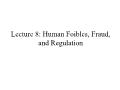 Tài chính doanh nghiệp - Lecture 8: Human foibles, fraud, and regulation