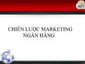 Tài chính ngân hàng - Chiến lược marketing ngân hàng