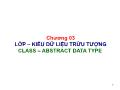 Bài giảng Lập trình hướng đối tượng với Java - Chương 3: Lớp, kiểu dữ liệu trừu tượng