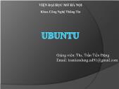 Giáo trình Mã nguồn mở - Bài 5: Ubuntu - Trần Tiến Dũng