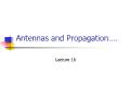 Antennas and Propagation…. - Lecture 16