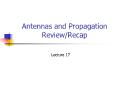 Antennas and Propagation Review/Recap - Lecture 17