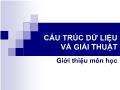 Bài giảng Cấu trúc dữ liệu và giải thuật - Giới thiệu môn học