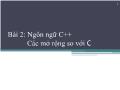 Bài giảng Công nghệ phần mềm - Bài 2: Ngôn ngữ C++, các mở rộng so với C - Phạm Thị Bích Vân