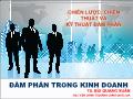 Bài giảng Đàm phán trong kinh doanh - Chương 3: Chiến lược, chiến thuật và kỹ thuật đàm phán - Bùi Quang Xuân