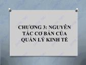 Bài giảng điện tử học phần Nguyên lý kinh tế - Chương 3: Nguyên tắc cơ bản của quản lý kinh tế - Đại học Thương mại