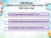 Bài giảng điện tử học phần Quản lý nhà nước về thương mại - Chương 8: Chính sách quản lý nhà nước về thương mại - Đại học Thương mại