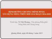 Bài giảng Định hướng chương trình MTQG xây dựng nông thôn mới giai đoạn 2016-2020 - Vi Việt Hoàng