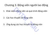 Bài giảng Hành vi Tổ chức - Chương 3. Động viên người lao động