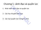 Bài giảng Hành vi Tổ chức - Chương 5. Lãnh đạo và quyền lực