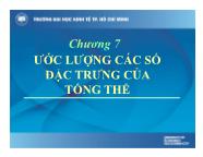 Bài giảng Lý thuyết xác suất và thống kê toán - Phần II: Thống kê toán - Chương 7: Ước lượng các số đặc trưng của tổng thể - Trường Đại học Kinh tế TP. Hồ Chí Minh