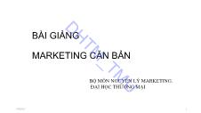 Bài giảng Marking căn bản - Chương 1: Giới thiệu khái quát về Marketing - ĐH Thương Mại