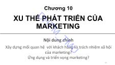 Bài giảng Marking căn bản- Chương 10 Xu thế phát triển của Marketing - ĐH Thương Mại