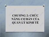 Bài giảng Nguyên lý kinh tế - Chương 2: Chức năng cơ bản của quản lý kinh tế - Đại học Thương mại