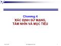 Bài giảng Quản trị chiến lược - Chương 4: Xác định xứ mạng, tầm nhìn và mục tiêu - Trương Quang Dũng