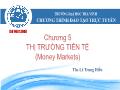 Bài giảng Thị trường tài chính - Chương 5: thị trường tiền tệ (Money Markets) - Lê Trung Hiếu