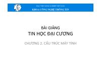 Bài giảng Tin học đại cương - Chương 2: Cấu trúc máy tính - Học viện Nông nghiệp Việt Nam