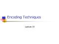 Encoding Techniques - Lecture 19