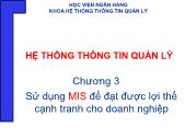 Giáo trình Hệ thống thông tin quản lý - Chương 3: Sử dụng MIS để đạt được lợi thế cạnh tranh cho doanh nghiệp - Học viện ngân hàng