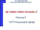 Giáo trình Hệ thống thông tin quản lý - Chương 5: HTTT trong doanh nghiệp - Học viện ngân hàng