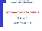 Giáo trình Hệ thống thông tin quản lý - Chương 9: Quản lý các HTTT - Học viện ngân hàng