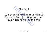 Giáo trình Marketing ngân hàng - Chương 2: Lựa chọn thị trường mục tiêu và định vị trên thị trường mục tiêu của ngân hàng thương mại