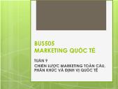 Giáo trình Marketing quốc tế - Tuần 9: Chiến lược Marketing toàn cầu, Phân khúc và Định vị quốc tế