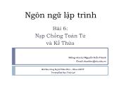 Giáo trình Ngôn ngữ lập trình - Bài 6: Nạp chồng toán tử và Kế thừa - Lê Nguyễn Tuấn Thành