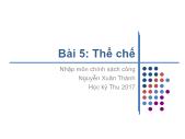 Giáo trình Nhập môn chính sách công - Bài 5: Thể chế - Nguyễn Xuân Thành