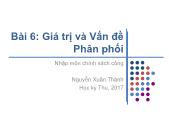 Giáo trình Nhập môn chính sách công - Bài 6: Giá trị và vấn đề phân phối - Nguyễn Xuân Thành