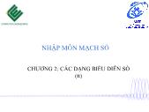 Giáo trình Nhập môn mạch số - Chương 2: Các dạng biểu diễn số (tiếp theo) - Trường Đại học Công nghệ thông tin