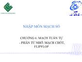 Giáo trình Nhập môn mạch số - Chương 6: Mạch tuần tự - Phần tử nhớ: Mạch chốt, Flipflop - Trường Đại học Công nghệ thông tin