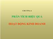 Giáo trình Phân tích hoạt động kinh doanh - Chương 6: Phân tích hiệu quả hoạt động kinh doanh