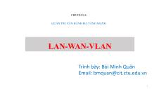 Giáo trình Quản trị mạng - Chương 2: Quản trị vận hành hạ tầng mạng (LAN -WAN - VLAN) - Bùi Minh Quân