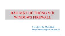 Giáo trình Quản trị mạng Microsoft Windows - Chương 7: Bảo mật hệ thống với Windows Firewall - Bùi Minh Quân