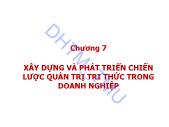 Giáo trình Quản trị tri thức - Chương 7: Xây dựng và phát triển chiến lược quản trị tri thức trong doanh nghiệp