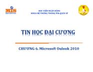 Giáo trình Tin học đại cương - Chương 6: Microsoft Oulook 2010 - Học viện Ngân hàng