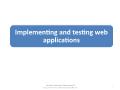 Implementing and testing web applications