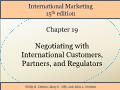 International Marketing - Chapter 19: Negotiating with International Customers, Partners, and Regulators