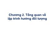 Lập trình hướng đối tượng - Chương 2: Tổng quan về lập trình hướng đối tượng