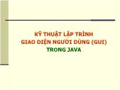 Lập trình Java - Chương 5: Kỹ thuật lập trình giao diện người dùng (GUI) trong Java - Đại học công nghệ thông tin