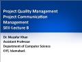 Project Quality Management Project Communication Management SEII - Lecture 8